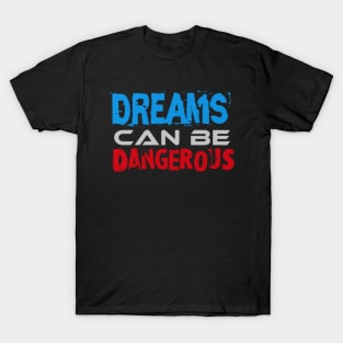 Dreams can be Dangerous, Black T-Shirt